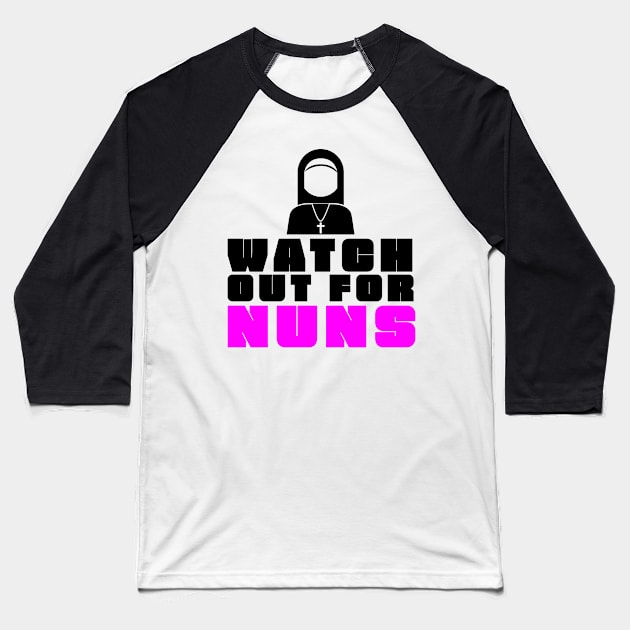 Watch Out For Nuns Baseball T-Shirt by ASofiaDesign